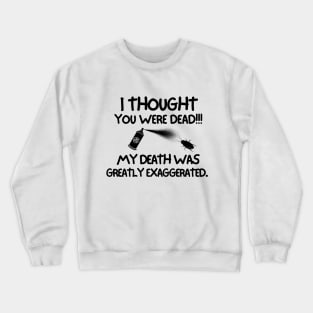 You just can't get rid of me. Crewneck Sweatshirt